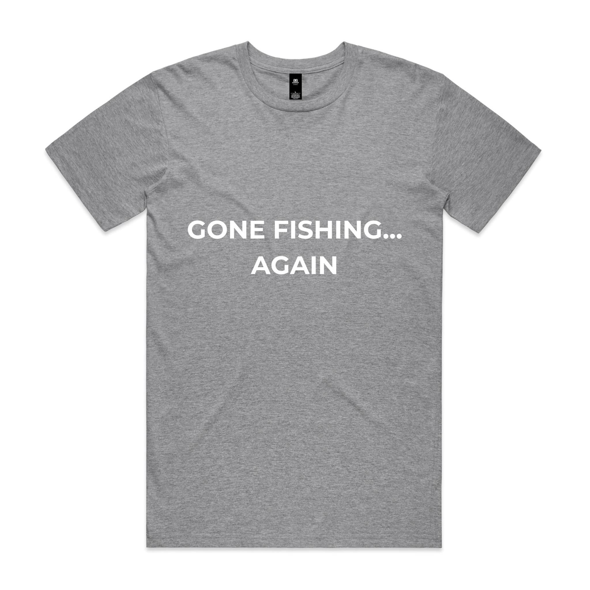 Gone Fishing Again... T-Shirt