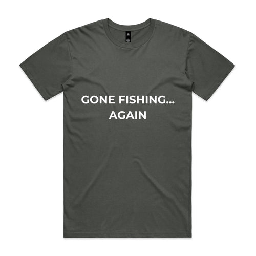 Gone Fishing Again... T-Shirt