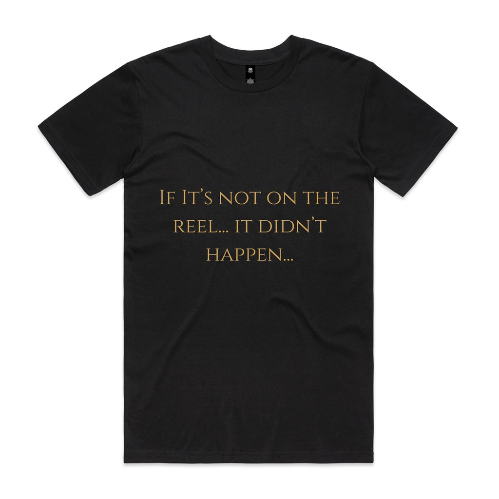 If It's Not On The Reel It Didn't Happen T-Shirt