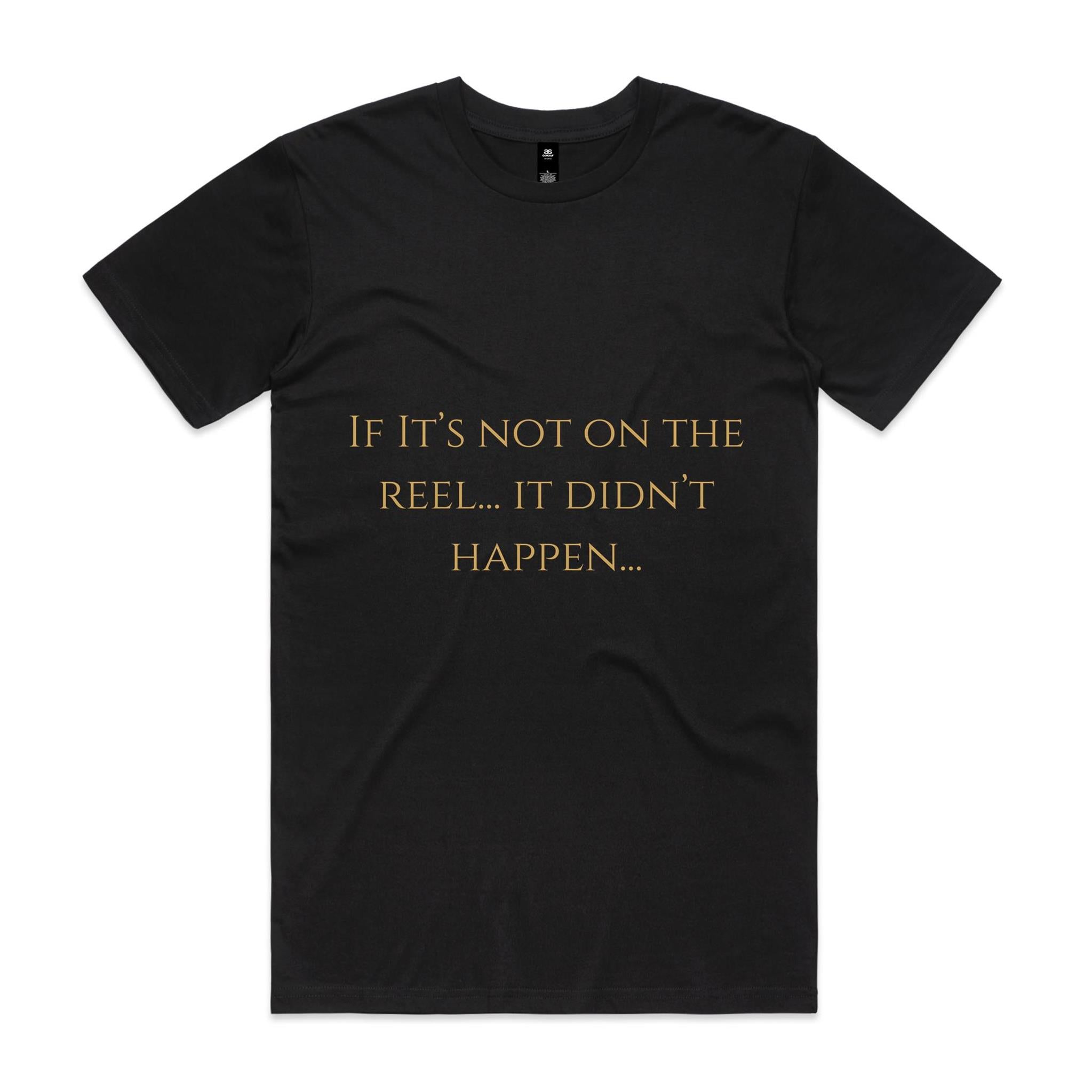 If It's Not On The Reel It Didn't Happen T-Shirt
