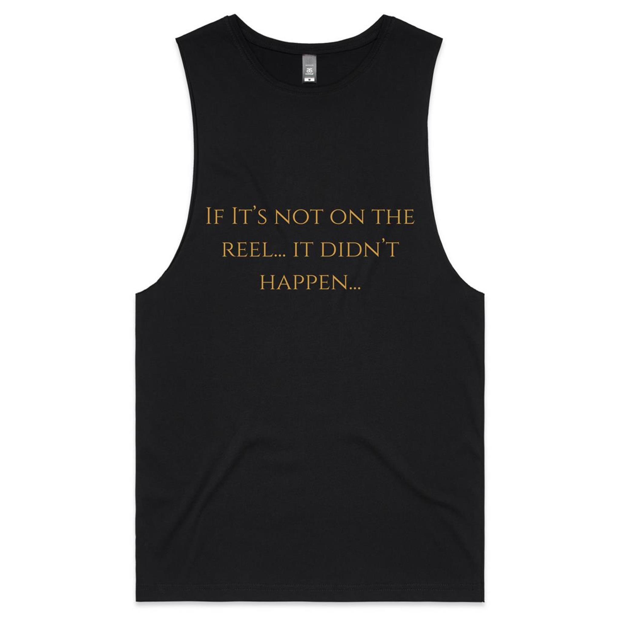 If Its Not On The Reel It Didn't Happen Barnard - Mens Tank Top Tee