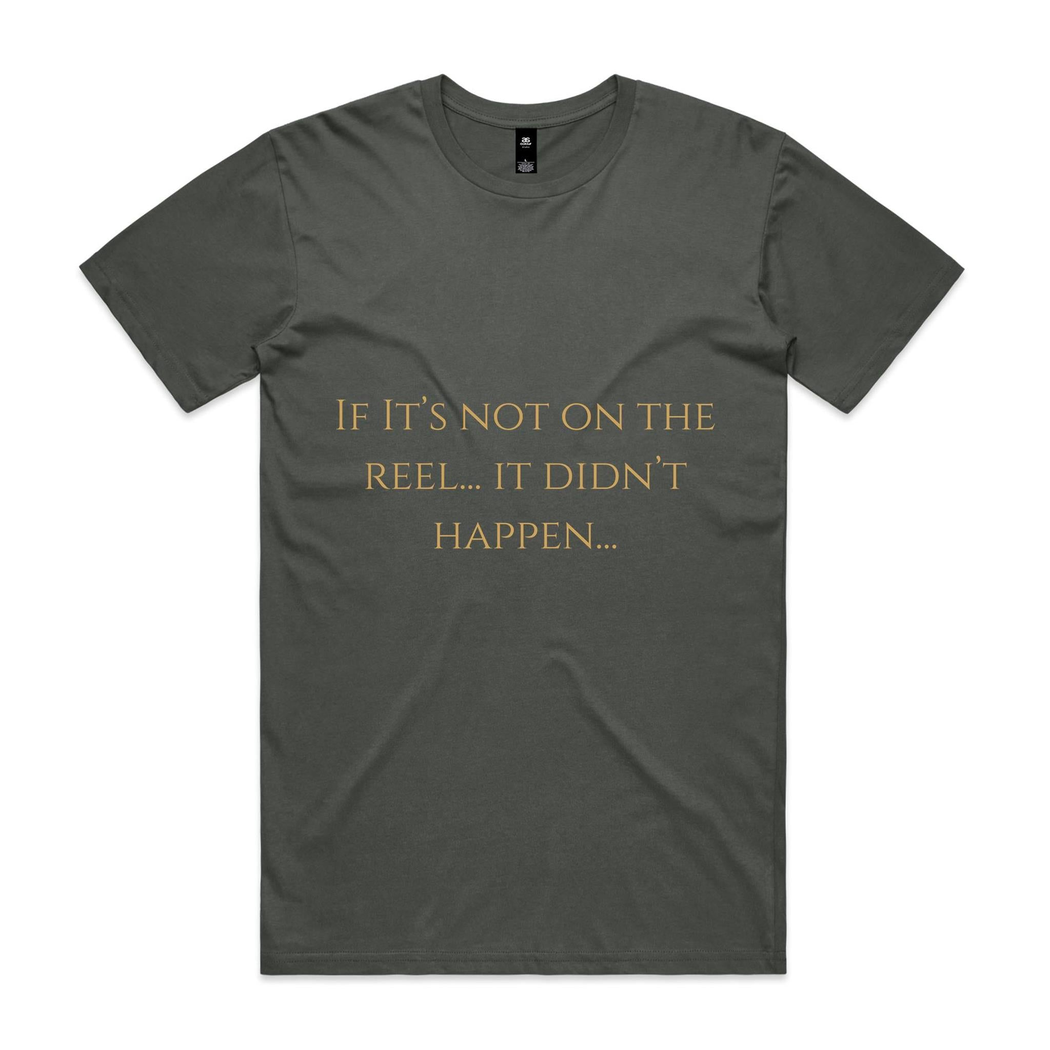 If It's Not On The Reel It Didn't Happen T-Shirt